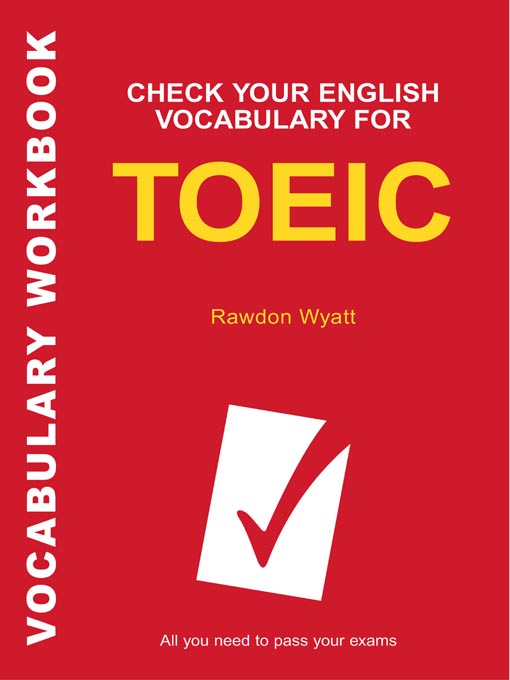 Title details for Check Your English Vocabulary for TOEIC by Rawdon Wyatt - Available